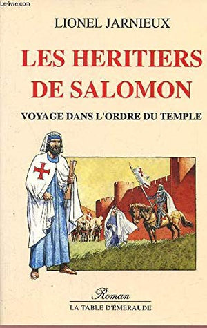 Les héritiers de Salomon : voyage dans l'ordre du temple