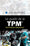 Le guide de la TPM®: Total Productive Maintenance®