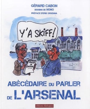 Y'a skiff ! - Abécédaire du parler de l'Arsenal