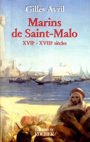 MARINS DE SAINT-MALO. XVIIème-XVIIIème siècles