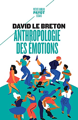 Anthropologie des émotions: Être affectivement au monde