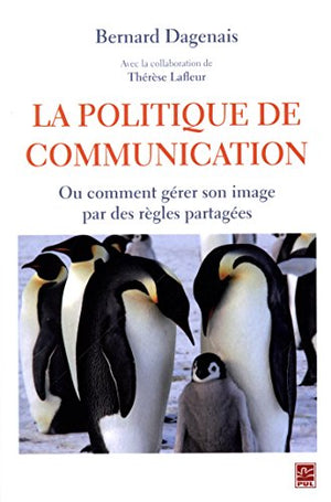 La politique de communication : Ou comment gérer son image par des règles partagées