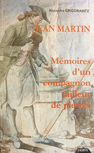 Jean Martin, mémoires d'un compagnon tailleur de pierres