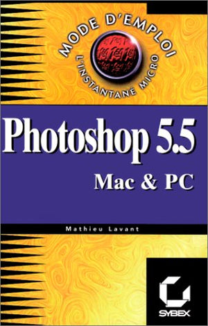 Photoshop 5 et 5.5 : mode d'emploi