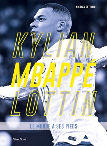 Kylian Mbappé Lottin: Le monde à ses pieds