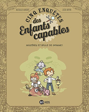 Les enquêtes des enfants capables, Tome 04: Mystères et boule de gomme!