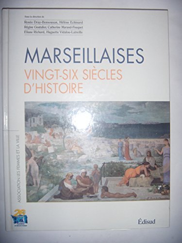 Marseillaises, vingt-six siècles d'histoire. Association les femmes et la ville