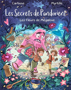 Les Secrets de Pandorient: Les Fleurs de Mégalove