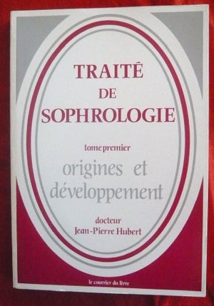 Traité de sophrologie, tome 1 Origines et développement