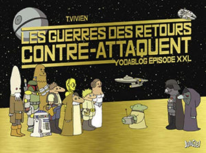 Yodablog - Les guerres des retours contre-attaquent - tome 1