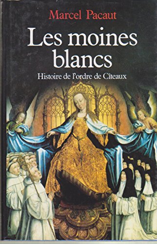 Les moines blancs. Histoire de l'ordre de Cîteaux.