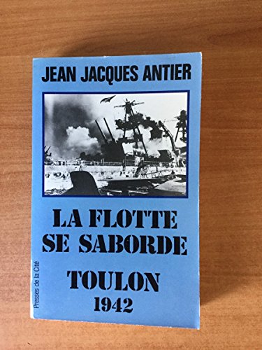 LA FLOTTE SE SABORDE.: Toulon 1942