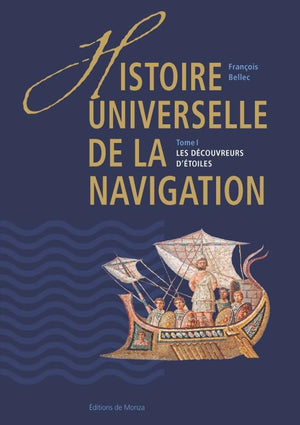 Histoire universelle de la navigation - Les découvreurs d'étoiles