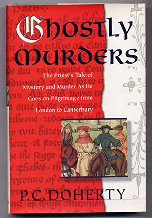 Ghostly Murders: The Priest's Tale of Mystery and Murder As He Goes on Pilgrimage from London to Canterbury