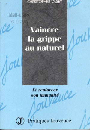 Vaincre la grippe au naturel