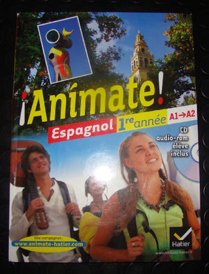 Animate Espagnol 1re année éd. 2011 - Manuel de l'élève + CD audio-rom