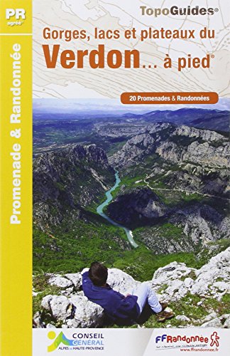 Gorges, lacs et plateaux du Verdon... à pied: 20 promenades & randonnées