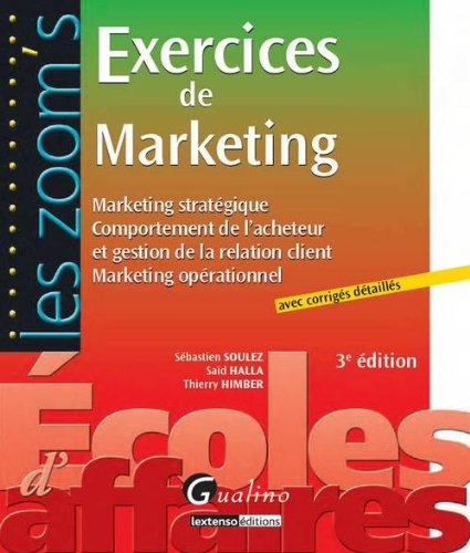 Exercices de Marketing: Marketing stratégique, Comportement de l'acheteur et gestion de la relation client Marketing opérationnel. Avec corrigés détaillés