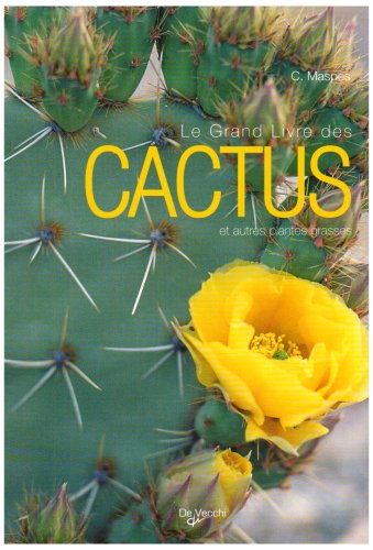 Le grand livre des cactus et autres plantes grasses