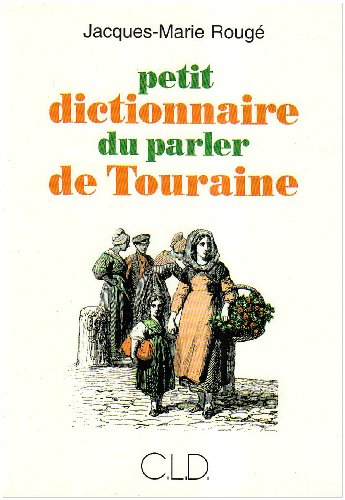 Petit dictionnaire du parler de touraine