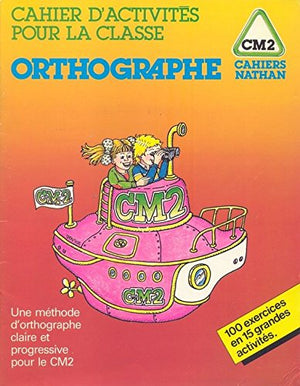 Orthographe : cahier d'activités CM2