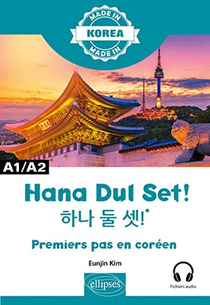 Hana Dul Set !: Premiers pas en coréen A1/A2