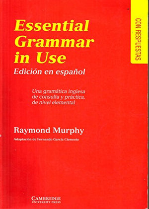 Essential Grammar in Use Spanish Edition with Answers: A Reference and Practice Book for Elementary Students of English