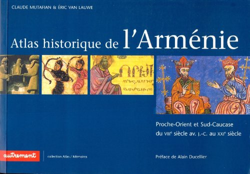 Atlas historique et culturel de l'Arménie : Proche-Orient et Sud-Caucase du 8e au 20e siècle