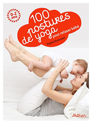 100 postures de yoga avec mon bébé