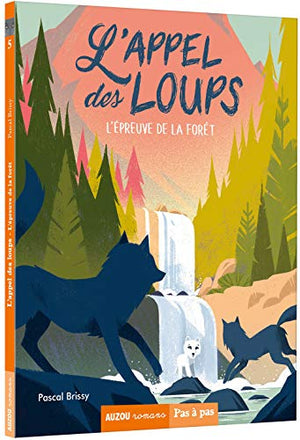 L'appel des loups, Tome 5 : L'épreuve de la forêt