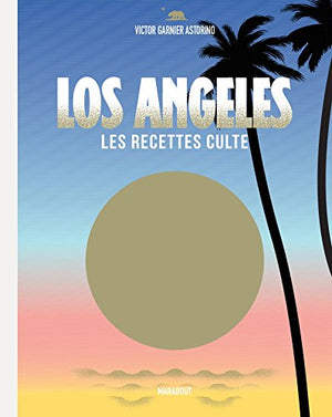 Los Angeles les recettes cultes