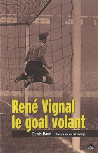 René Vignal, le goal volant
