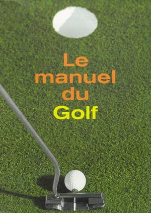 Le manuel du golf, tome 1