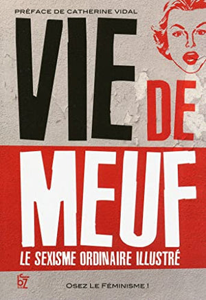 Vie de meuf - Le sexisme ordinaire illustré