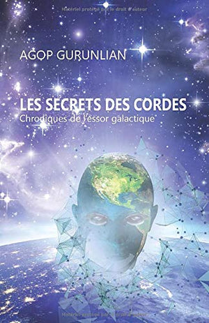 Les secrets des cordes: Chroniques de l'essor galactique