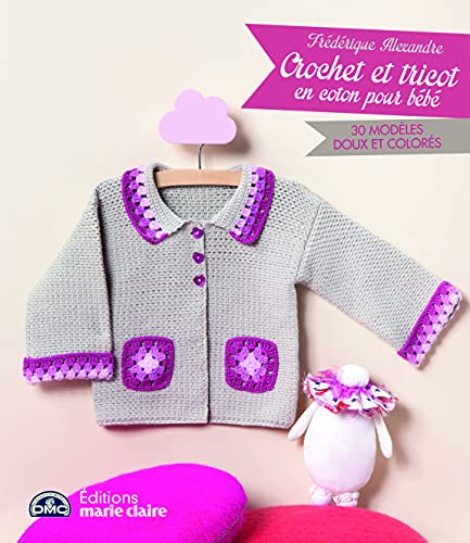 Crochet et tricot en coton pour bébé: 30 modeles doux et colores
