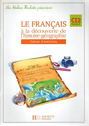 Le français à la découverte de l'histoire-géographie CE2 - Cahier