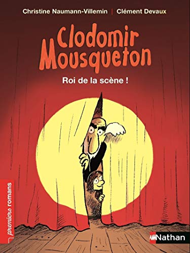 Clodomir Mousqueton, roi de la scène ! - Roman Humour - De 7 à 11 ans