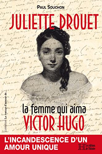 Juliette Drouet, la femme qui aima Victor Hugo