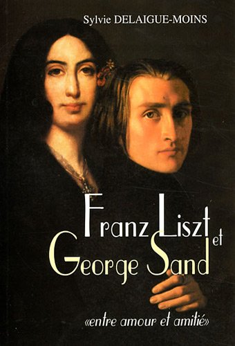 Franz Liszt et George Sand: "Entre amour et amitié"