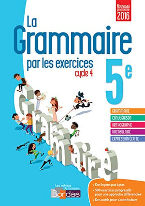 La Grammaire par les exercices 5e Cycle 4