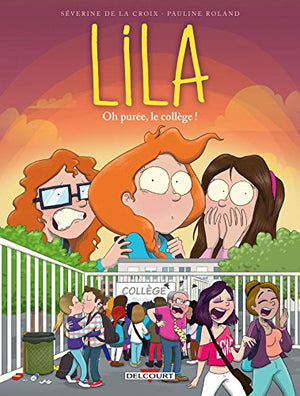 Lila T03: Oh purée, le collège !