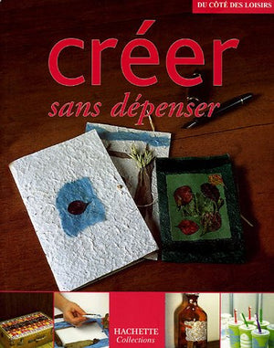 Créer sans dépenser