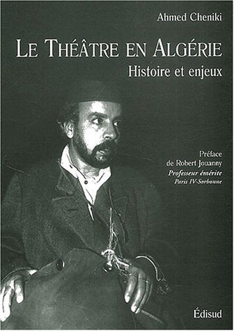 Le Theatre En Algerie. Histoire Et Enjeux