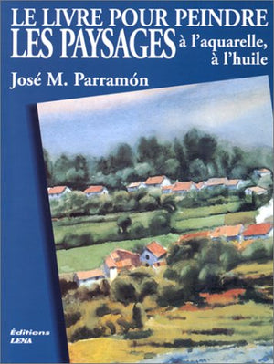 Le livre pour peindre les paysages à l'aquarelle et à l'huile