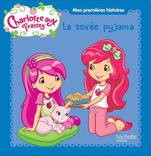 Charlotte aux fraises / Mes premières histoires -La soirée pyjama