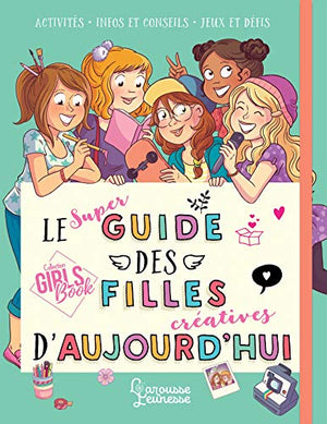 Le super guide des filles créatives d'aujourd'hui