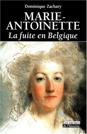 Marie-Antoinette : La Fuite en Belgique