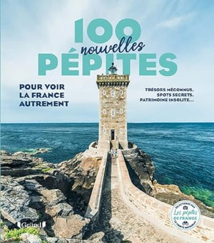 100 nouvelles pépites pour voir la France autrement