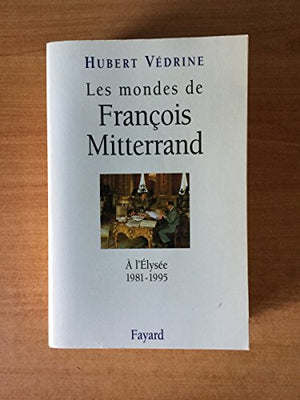 Les mondes de François Mitterrand